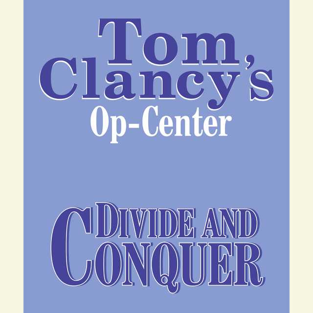 Tom Clancy’s Op-Center #7: Divide and Conquer
