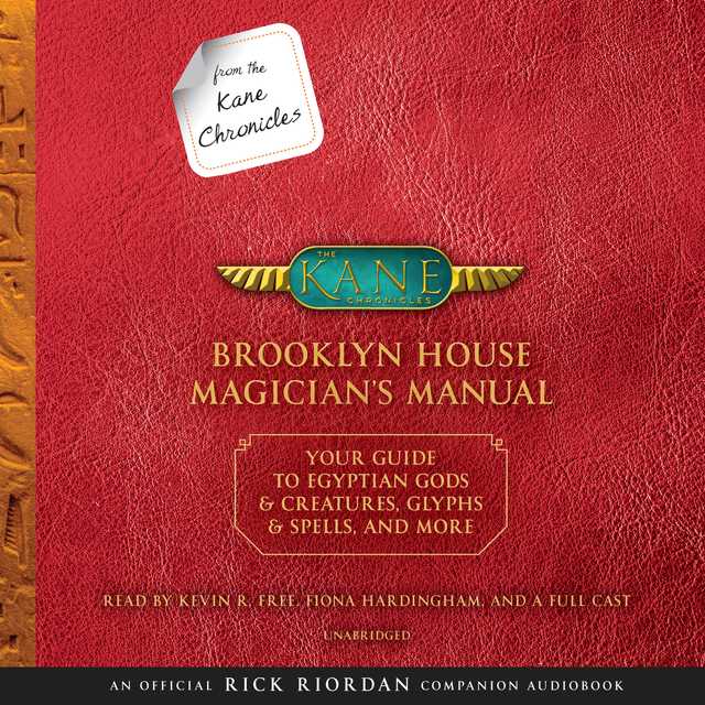From the Kane Chronicles: Brooklyn House Magician’s Manual (An Official Rick Riordan Companion Book)