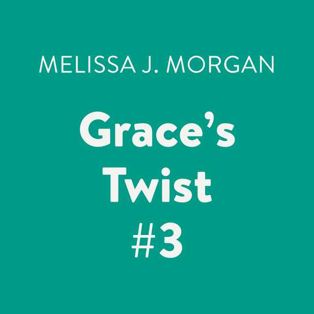 Grace’s Twist #3