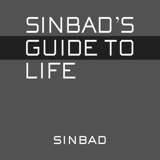 Sinbad’s Guide to Life