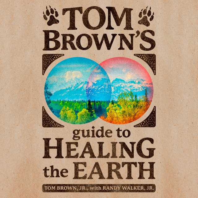 Tom Brown’s Guide to Healing the Earth