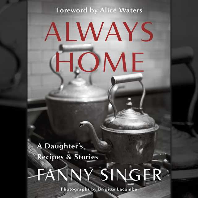 Always Home: A Daughter’s Recipes & Stories