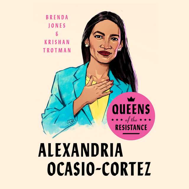 Queens of the Resistance: Alexandria Ocasio-Cortez