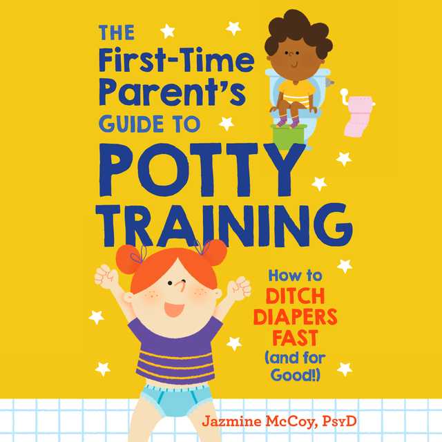 The First-Time Parent’s Guide to Potty Training