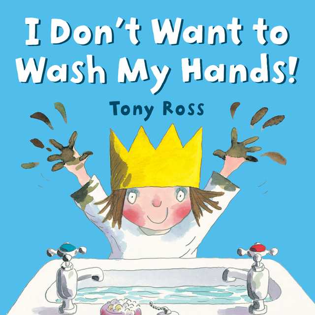 I Don’t Want to Wash My Hands!