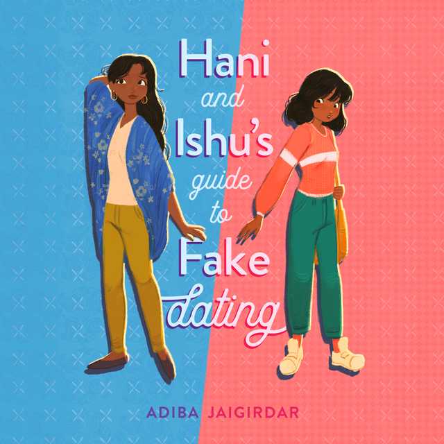 Hani and Ishu’s Guide to Fake Dating