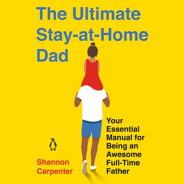 The Ultimate Stay-At-Home Dad