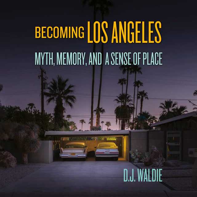 Becoming Los Angeles
