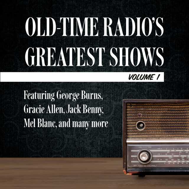 Old-Time Radio’s Greatest Shows, Volume 1