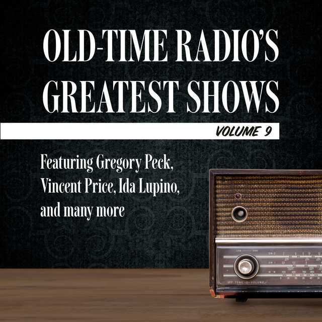 Old-Time Radio’s Greatest Shows, Volume 9