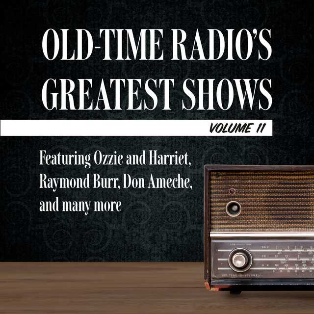 Old-Time Radio’s Greatest Shows, Volume 11