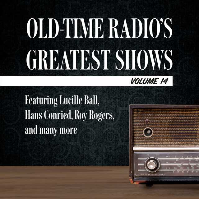 Old-Time Radio’s Greatest Shows, Volume 14