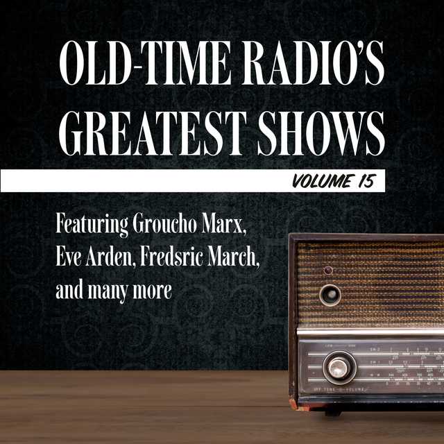 Old-Time Radio’s Greatest Shows, Volume 15