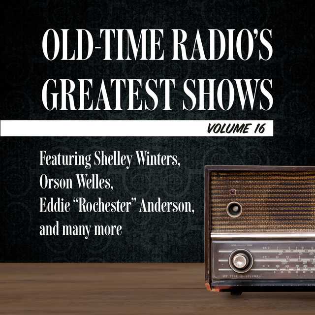 Old-Time Radio’s Greatest Shows, Volume 16