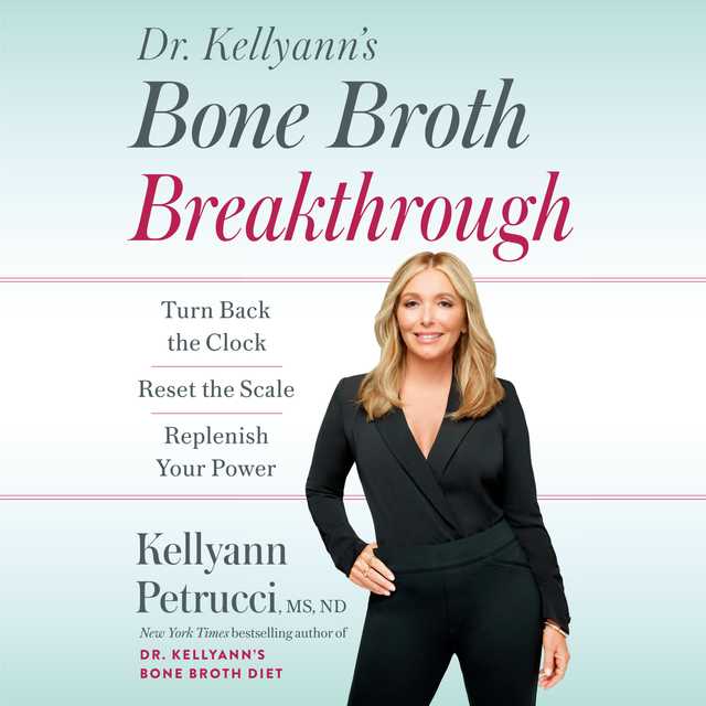 Dr. Kellyann’s Bone Broth Breakthrough