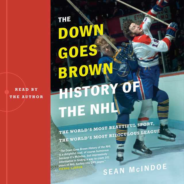 The “Down Goes Brown” History of the NHL