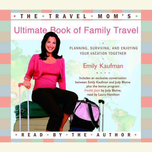 The Travel Mom’s Ultimate Book of Family Travel