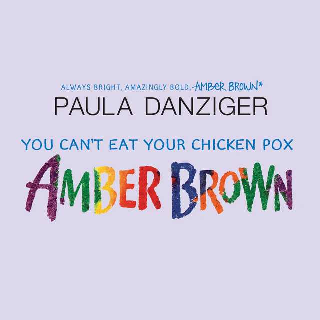 You Can’t Eat Your Chicken Pox Amber Brown