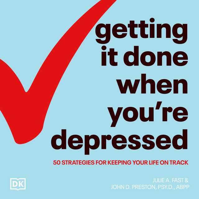 Getting It Done When You’re Depressed, Second Edition