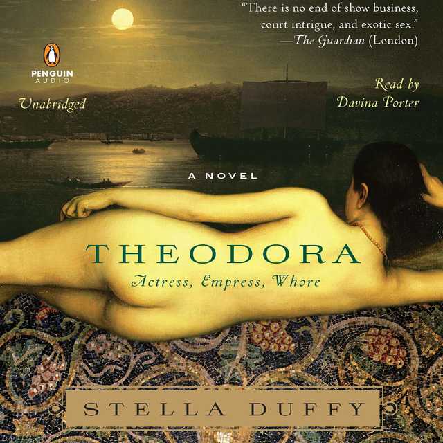 Theodora: Actress, Empress, Whore