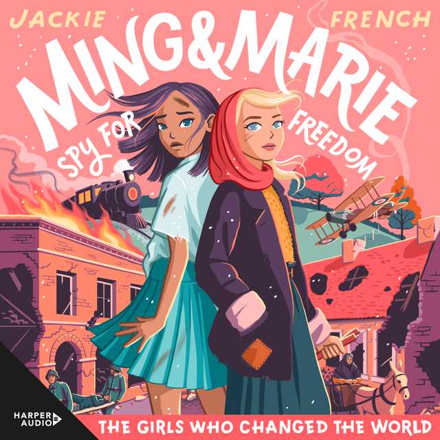 Ming and Marie Spy for Freedom (The Girls Who Changed the World, #2