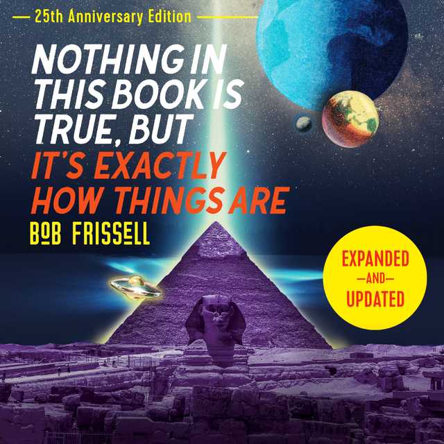 Nothing in This Book Is True, But It’s Exactly How Things Are, 25th Anniversary Edition