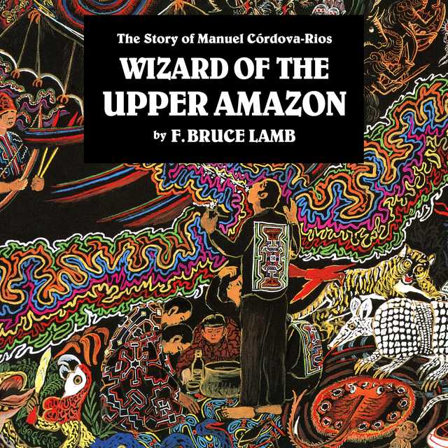Wizard of the Upper Amazon
