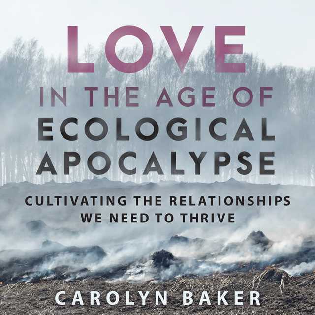 Love in the Age of Ecological Apocalypse