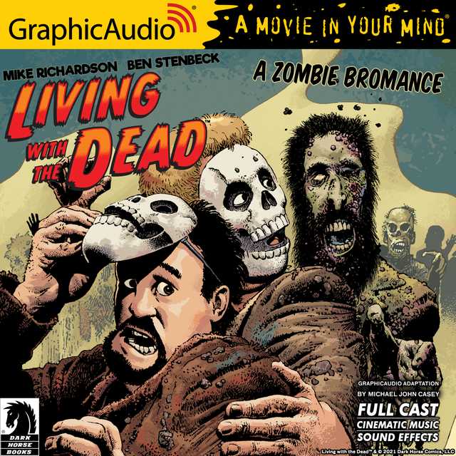 Living with the Dead: A Zombie Bromance [Dramatized Adaptation]