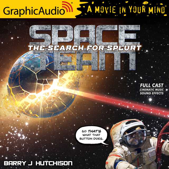 Space Team 3: The Search for Splurt [Dramatized Adaptation]