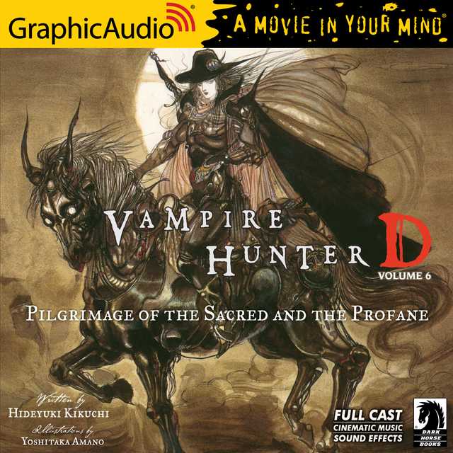Vampire Hunter D: Volume 6 – Pilgrimage of the Sacred and the Profane [Dramatized Adaptation]