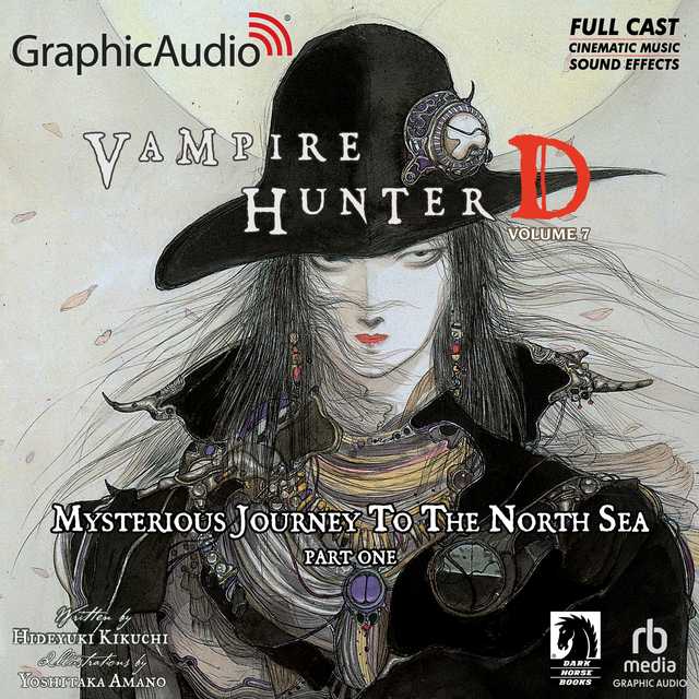 Vampire Hunter D: Volume 7 – Mysterious Journey to the North Sea, Part One [Dramatized Adaptation]