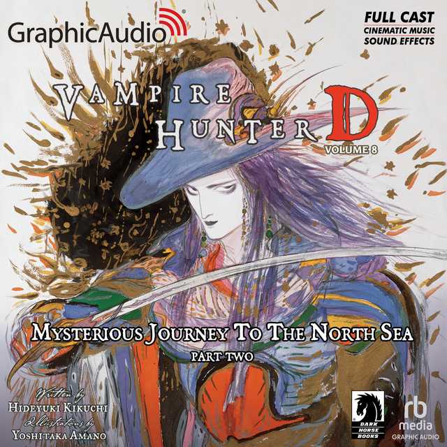 Vampire Hunter D: Volume 8 – Mysterious Journey to the North Sea, Part Two [Dramatized Adaptation]