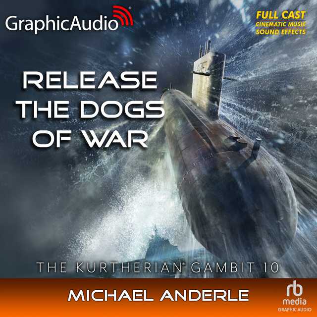 Release The Dogs Of War [Dramatized Adaptation]