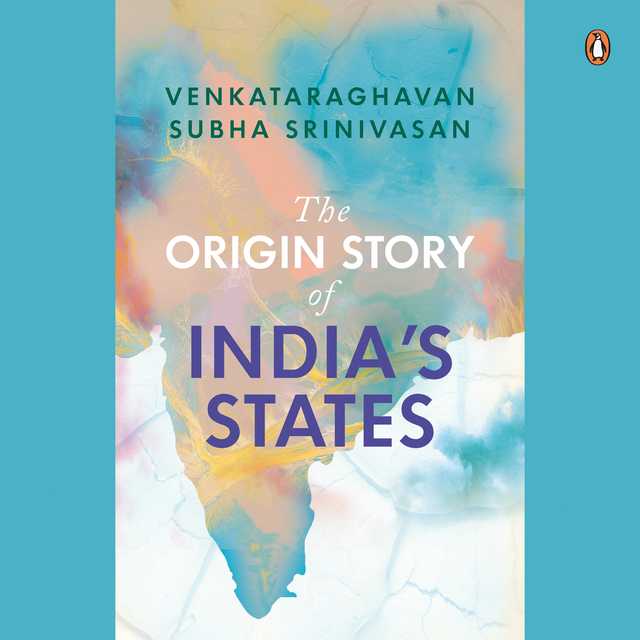The Origin Story of India’s States