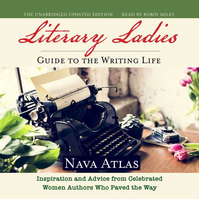 Literary Ladies’ Guide to the Writing Life, Revised and Updated