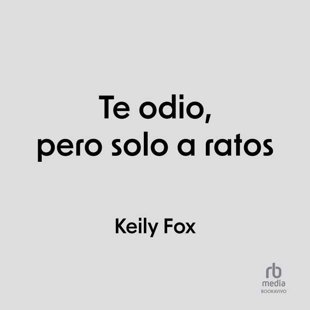 Te odio, pero solo a ratos (I Hate You, But Only Sometimes)