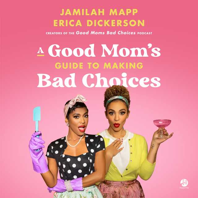 A Good Mom’s Guide to Making Bad Choices