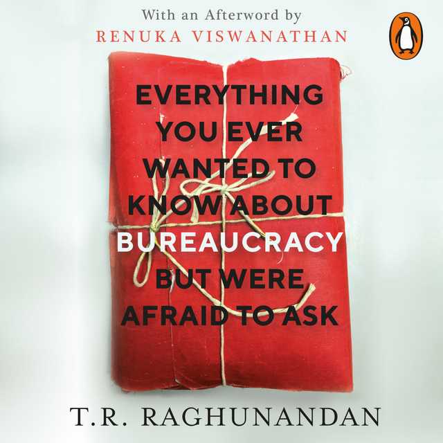 Everything You Ever Wanted to Know about Bureaucracy But Were Afraid to Ask
