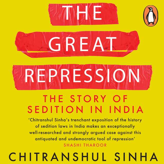 The Great Repression: The Story of Sedition in India