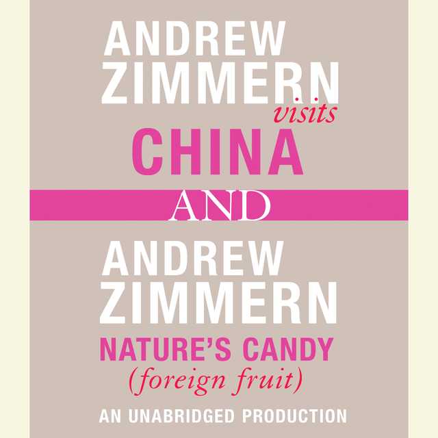 Andrew Zimmern visits China and Andrew Zimmern, Nature’s Candy (Foreign Fruits)