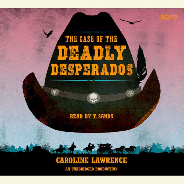 The Case of the Deadly Desperados: Western Mysteries, Book One