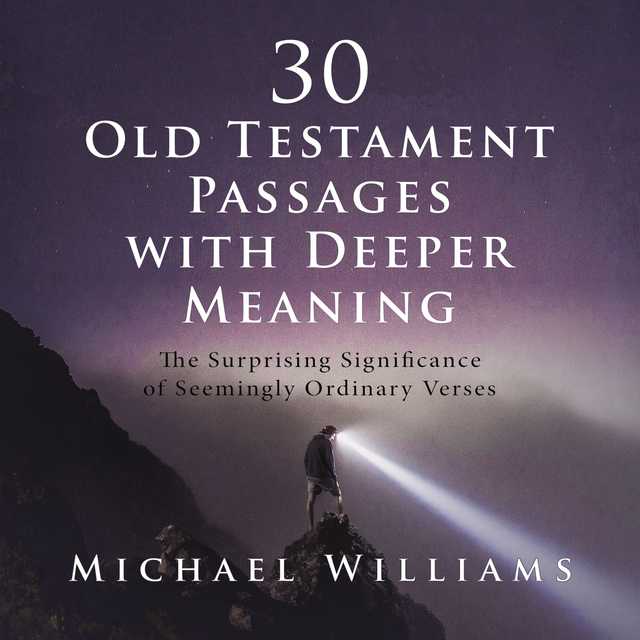 30 Old Testament Passages with Deeper Meaning