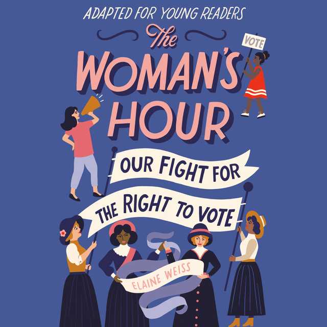 The Woman’s Hour (Adapted for Young Readers)