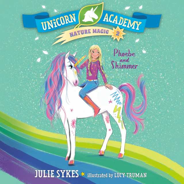 Unicorn Academy Nature Magic #2: Phoebe and Shimmer