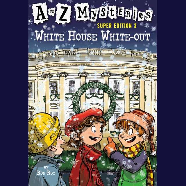 A to Z Mysteries Super Edition #3: White House White-Out
