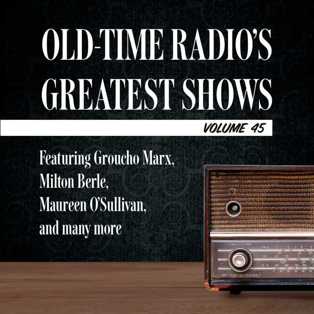 Old-Time Radio’s Greatest Shows, Volume 45