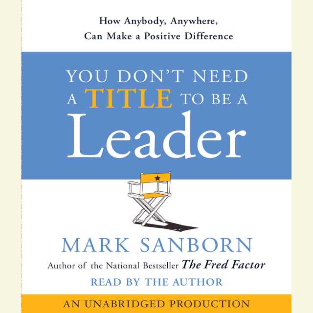 You Don’t Need a Title To Be a Leader