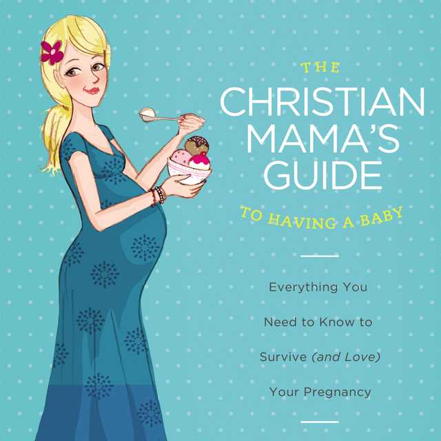 The Christian Mama’s Guide to Having a Baby