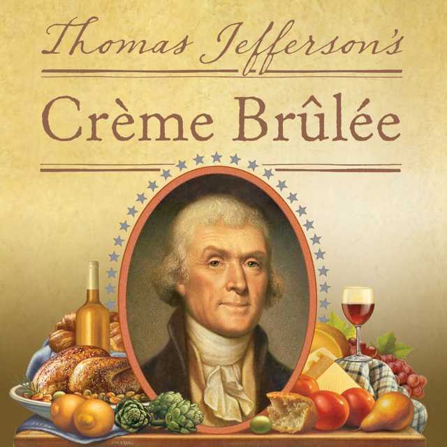 Thomas Jefferson’s Creme Brulee